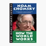How the World Works Book by Noam Chomsky