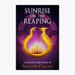 Sunrise on the Reaping Novel by Suzanne Collins