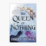 The Queen of Nothing Book by Holly Black