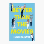 Better Than the Movies Book by Lynn Painter