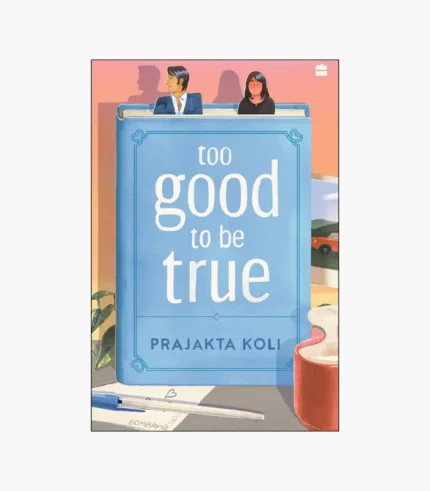 Too Good To Be True by Prajakta Koli