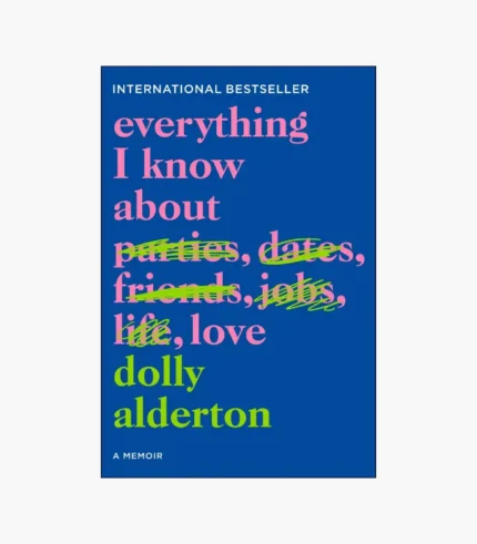 Everything I Know About Love by Dolly Alderton