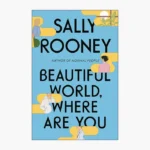 Beautiful World, Where Are You by Sally Rooney