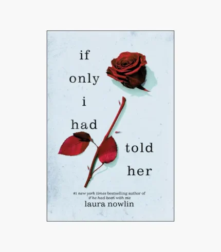 If Only I Had Told Her Book by Laura Nowlin
