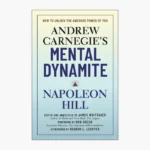 Andrew Carnegie's Mental Dynamite: How to Unlock the Awesome Power of You by Napoleon Hill, Don Green, James Whittaker, Sharon L. Lechter