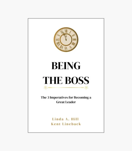 Being the Boss by Linda A. Hill