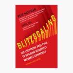Blitzscaling: The Lightning-Fast Path to Building Massively Valuable Companies Book by Chris Yeh and Reid Hoffman