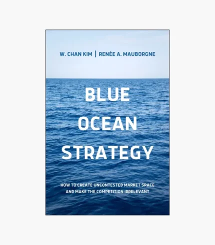 Blue Ocean Strategy by W. Chan Kim
