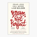 Brave, Not Perfect Book by Reshma Saujani