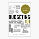 Budgeting 101: From Getting Out of Debt and Tracking Expenses to Setting Financial Goals and Building Your Savings, Your Essential Guide to Budgeting by Michele Cagan CPA