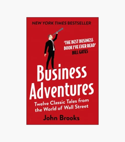 Business Adventures: Twelve Classic Tales from the World of Wall Street Book by John Brooks