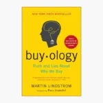 Buyology: Truth and Lies About Why We Buy by Martin Lindstrom