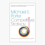 Competitive Strategy: Techniques for Analyzing Industries and Competitors Book by Michael Porter