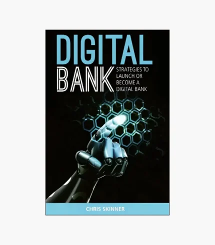 Digital Bank: Strategies to launch or become a digital bank Book by Chris Skinner