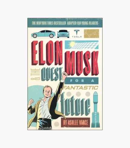 Elon Musk: Tesla, SpaceX, and the Quest for a Fantastic Future Book by Ashlee Vance