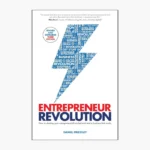 Entrepreneur Revolution: How to Develop Your Entrepreneurial Mindset and Start a Business That Works by Daniel Priestley