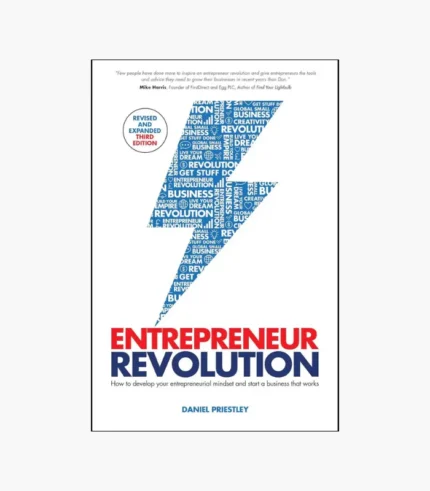 Entrepreneur Revolution: How to Develop Your Entrepreneurial Mindset and Start a Business That Works by Daniel Priestley