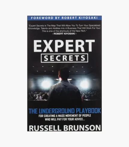 Expert Secrets: The Underground Playbook for Creating a Mass Movement of People Who Will Pay for Your Advice by Russell Brunson