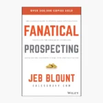 Fanatical Prospecting Book by Jeb Blount