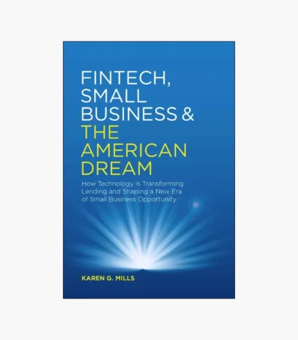 Fintech, Small Business & the American Dream Book by Karen Mills