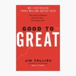 Good to Great: Why Some Companies Make the Leap and Others Don't by James C. Collins