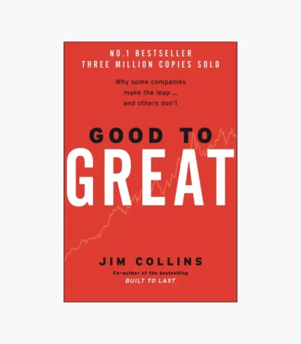Good to Great: Why Some Companies Make the Leap and Others Don't by James C. Collins