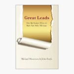Great Leads: The Six Easiest Ways to Start Any Sales Message by Michael Masterson, John Forde