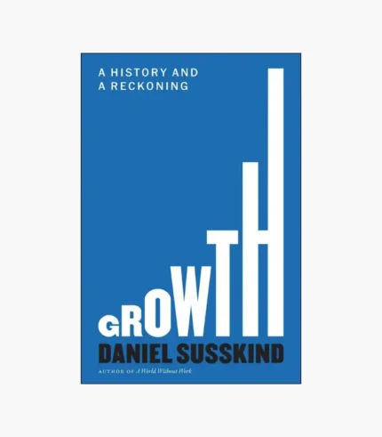 Growth: A History and a Reckoning Book by Daniel Susskind
