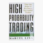 High Probability Trading: Take the Steps to Become a Successful Trader Book by Marcel Link
