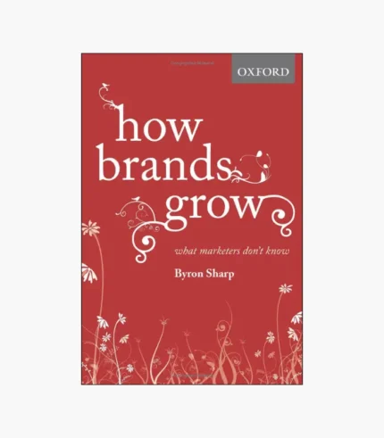 How Brands Grow: What Marketers Don't Know Book by Byron Sharp