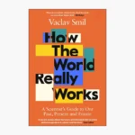 How the World Really Works by Vaclav Smil
