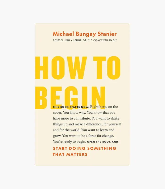 8001000 - 2026-01-28T001030.519 How to Begin: Start Doing Something That Matters Book by Michael Bungay Stanier