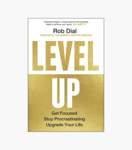Level Up: How to Get Focused, Stop Procrastinating, and Upgrade Your Life Book by Rob Dial