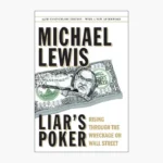 Liar's Poker: Rising through the Wreckage on Wall Street Book by Michael Lewis