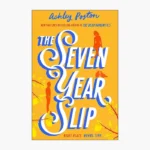 The Seven Year Slip Book by Ashley Poston