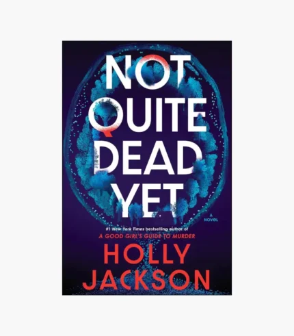 Not Quite Dead Yet Book by Holly Jackson
