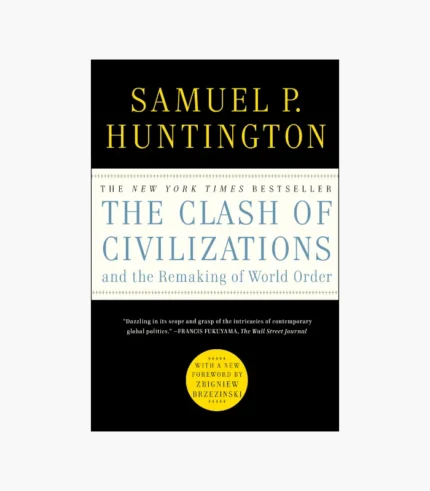 The Clash of Civilizations and the Remaking of World Order