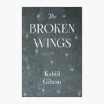 Broken Wings Novel by Kahlil Gibran