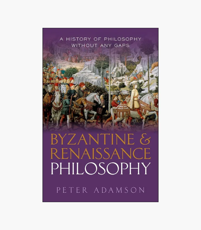 8001000 (78) Byzantine and Renaissance Philosophy: A History of Philosophy Without Any Gaps, Volume 6 by Peter Adamson