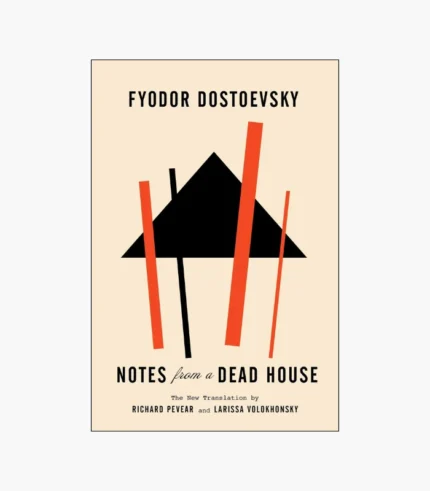 Notes from a Dead House Novel by Fyodor Dostoevsky