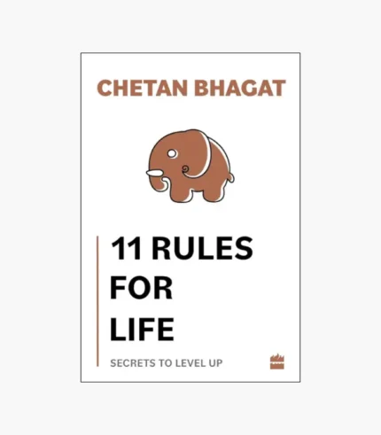 11 Rules For Life: Secrets to Level Up Book by Chetan Bhagat