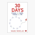 30 Days: Change your habits, Change your life by Marc Reklau