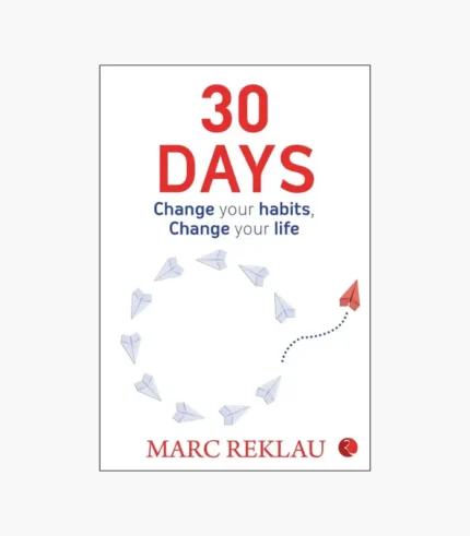 30 Days: Change your habits, Change your life by Marc Reklau