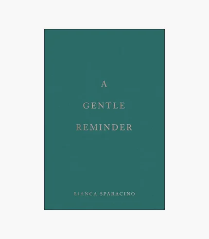 A Gentle Reminder Book by Bianca Sparacino