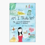 Am I There Yet? The Loop-de-loop, Zigzagging Journey to Adulthood Book by Mari Andrew