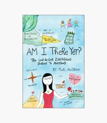 Am I There Yet? The Loop-de-loop, Zigzagging Journey to Adulthood Book by Mari Andrew