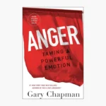 Anger: Handling a Powerful Emotion in a Healthy Way Book by Gary Chapman