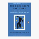 The Body Keeps the Score: Brain, Mind, and Body in the Healing of TraumaBook by Bessel van der Kolk