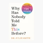 Why Has Nobody Told Me This Before? Book by Julie Smith