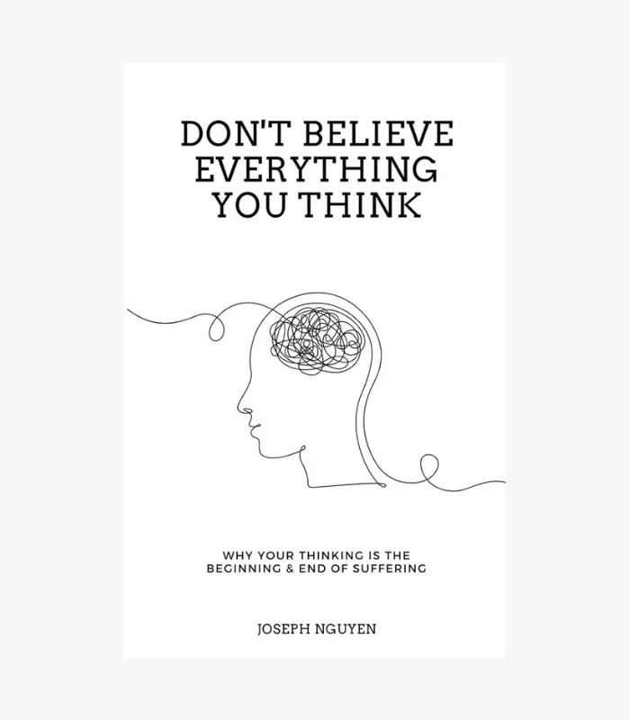 8001000 - 2026-02-19T201656.254 Don't Believe Everything You Think: Why Your Thinking Is The Beginning & End Of Suffering Book by Joseph Nguyen